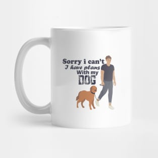 Sorry i can't i have plans with my dog Mug